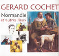 Gérard Cochet, Normandie et autres lieux
